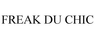 FREAK DU CHIC