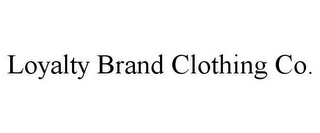 LOYALTY BRAND CLOTHING CO.