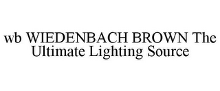 WB WIEDENBACH BROWN THE ULTIMATE LIGHTING SOURCE