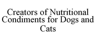 CREATORS OF NUTRITIONAL CONDIMENTS FOR DOGS AND CATS