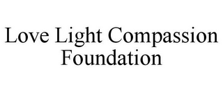 LOVE LIGHT COMPASSION FOUNDATION