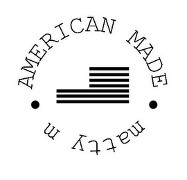 AMERICAN MADE MATTY M