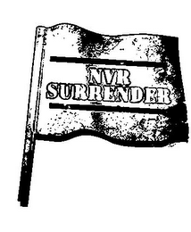 NVR SURRENDER