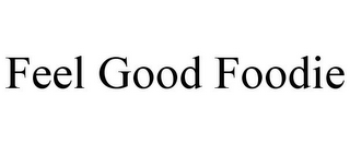 FEEL GOOD FOODIE