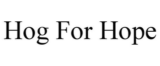HOG FOR HOPE