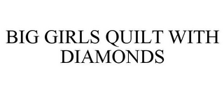 BIG GIRLS QUILT WITH DIAMONDS