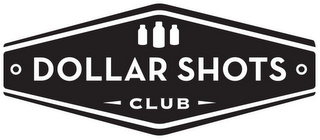 DOLLAR SHOTS CLUB