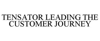 TENSATOR LEADING THE CUSTOMER JOURNEY