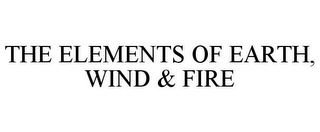 THE ELEMENTS OF EARTH, WIND & FIRE