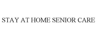 STAY AT HOME SENIOR CARE