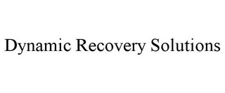 DYNAMIC RECOVERY SOLUTIONS