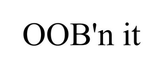 OOB'N IT