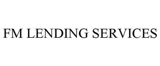 FM LENDING SERVICES