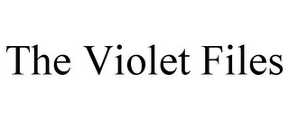 THE VIOLET FILES