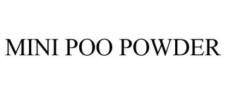 MINI POO POWDER