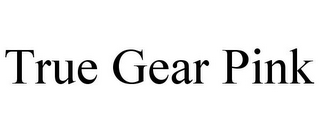 TRUE GEAR PINK