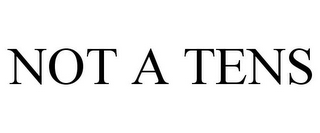 NOT A TENS