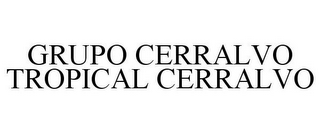 GRUPO CERRALVO TROPICAL CERRALVO