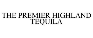 THE PREMIER HIGHLAND TEQUILA