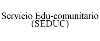 SERVICIO EDU-COMUNITARIO (SEDUC)