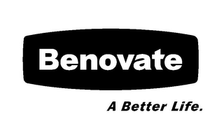 BENOVATE A BETTER LIFE.