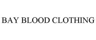 BAY BLOOD CLOTHING