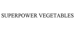 SUPERPOWER VEGETABLES