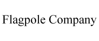 FLAGPOLE COMPANY