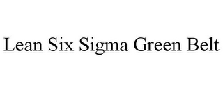 LEAN SIX SIGMA GREEN BELT