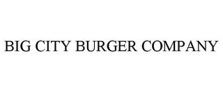 BIG CITY BURGER COMPANY