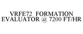 VRFE72 FORMATION EVALUATOR @ 7200 FT/HR