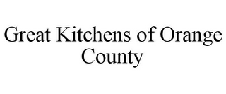 GREAT KITCHENS OF ORANGE COUNTY