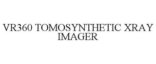 VR360 TOMOSYNTHETIC XRAY IMAGER