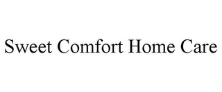 SWEET COMFORT HOME CARE