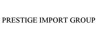 PRESTIGE IMPORT GROUP