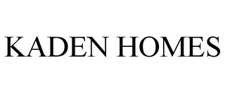 KADEN HOMES