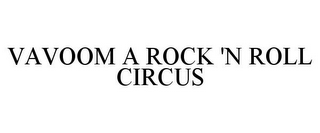 VAVOOM A ROCK 'N ROLL CIRCUS