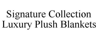 SIGNATURE COLLECTION LUXURY PLUSH BLANKETS