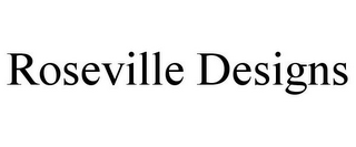 ROSEVILLE DESIGNS