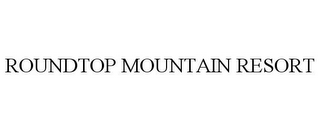 ROUNDTOP MOUNTAIN RESORT