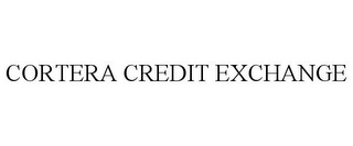 CORTERA CREDIT EXCHANGE