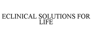 ECLINICAL SOLUTIONS FOR LIFE