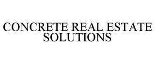 CONCRETE REAL ESTATE SOLUTIONS