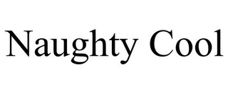 NAUGHTY COOL