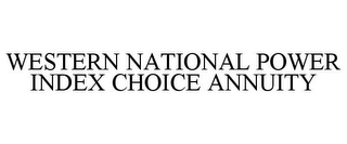 WESTERN NATIONAL POWER INDEX CHOICE ANNUITY