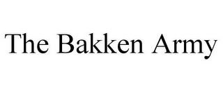 THE BAKKEN ARMY