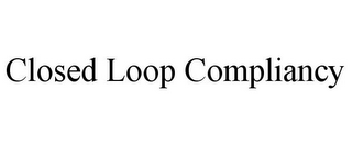 CLOSED LOOP COMPLIANCY