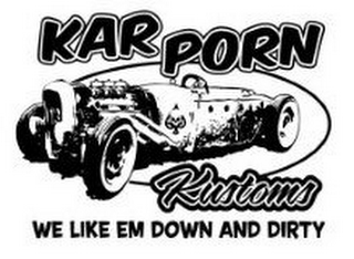 KAR PORN KUSTOMS WE LIKE EM DOWN AND DIRTY