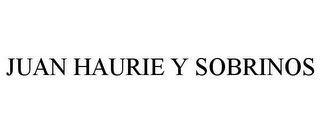 JUAN HAURIE Y SOBRINOS