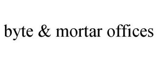 BYTE & MORTAR OFFICES